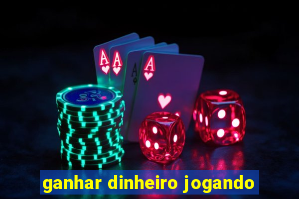 ganhar dinheiro jogando